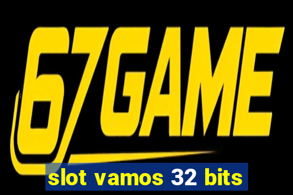 slot vamos 32 bits